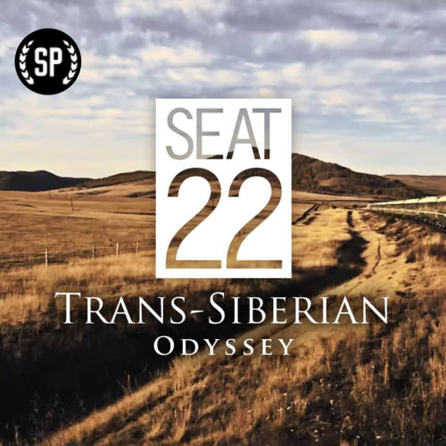 SEAT 22 — TRANS-SIBERIAN ODYSSEY